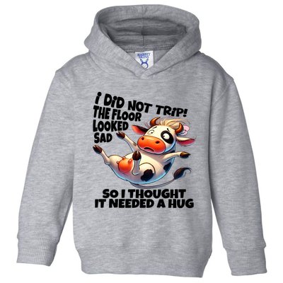 I Did Not Trip! The Floor Looked Sad Funny Cow Farming Toddler Hoodie