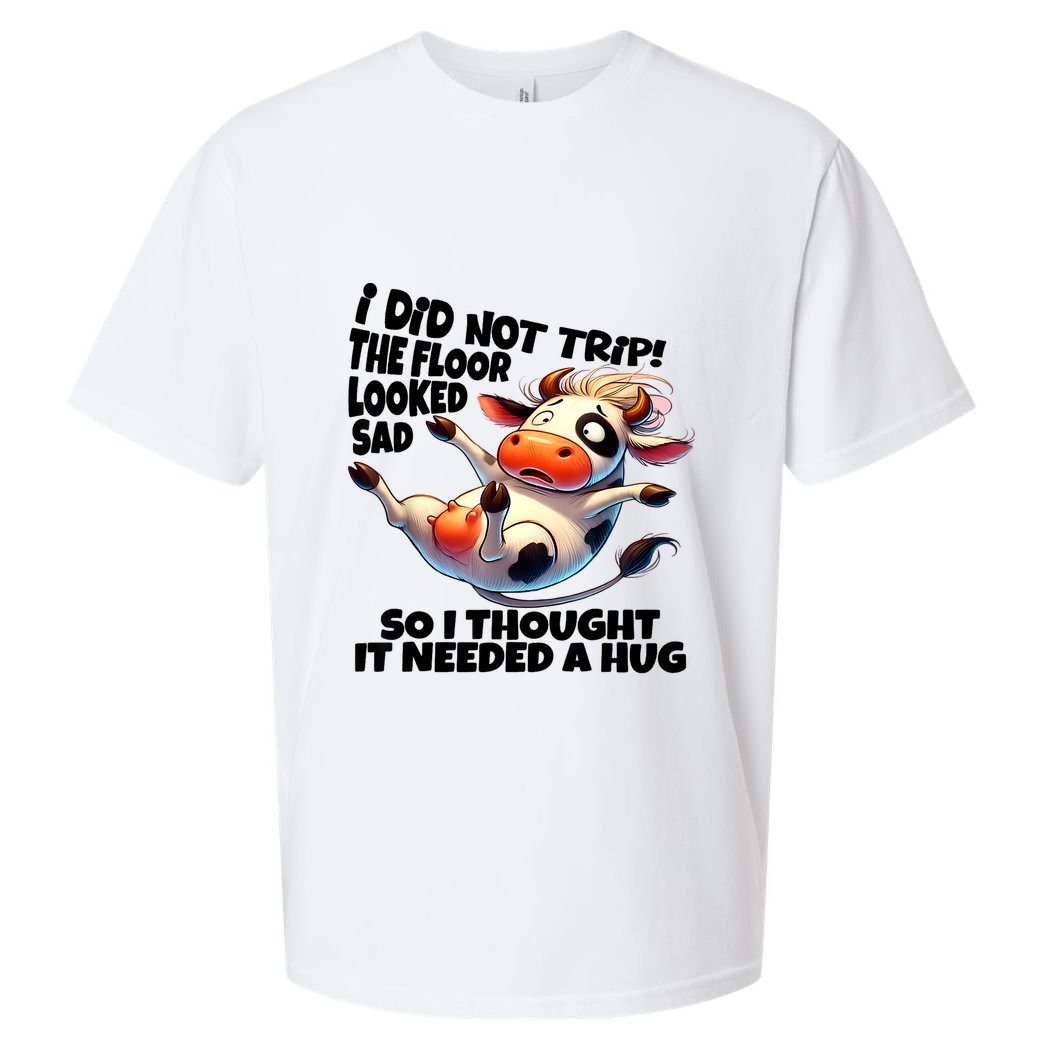 I Did Not Trip! The Floor Looked Sad Funny Cow Farming Sueded Cloud Jersey T-Shirt