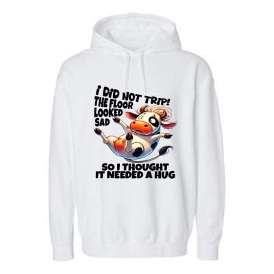 I Did Not Trip! The Floor Looked Sad Funny Cow Farming Garment-Dyed Fleece Hoodie
