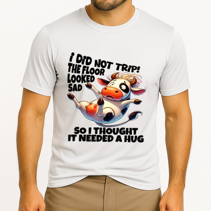 I Did Not Trip! The Floor Looked Sad Funny Cow Farming Cooling Performance Crew T-Shirt