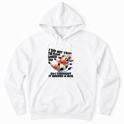 I Did Not Trip! The Floor Looked Sad Funny Cow Farming Hoodie