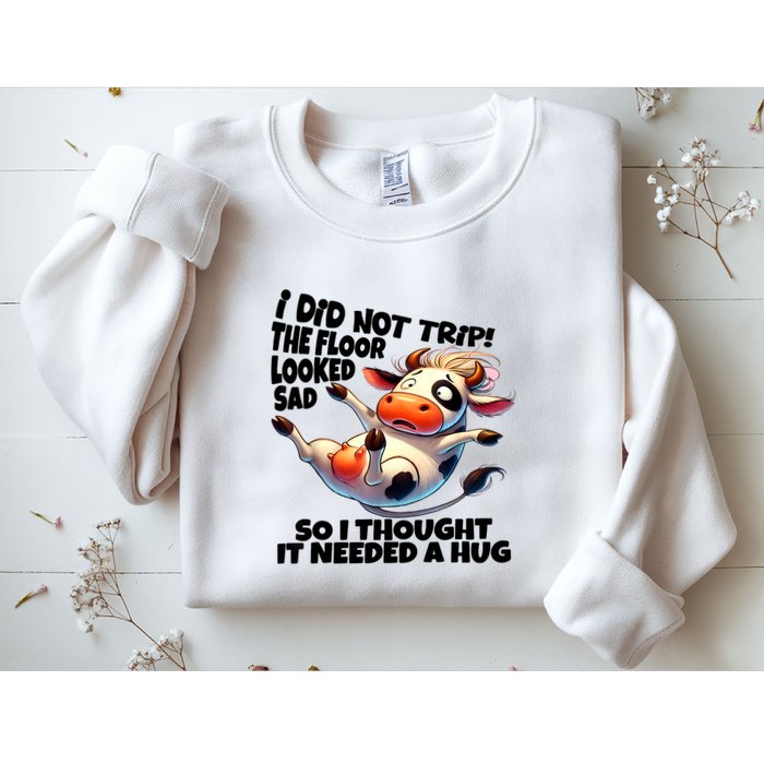 I Did Not Trip! The Floor Looked Sad Funny Cow Farming Sweatshirt