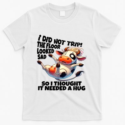 I Did Not Trip! The Floor Looked Sad Funny Cow Farming T-Shirt