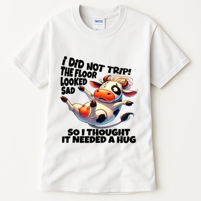 I Did Not Trip! The Floor Looked Sad Funny Cow Farming Tall T-Shirt