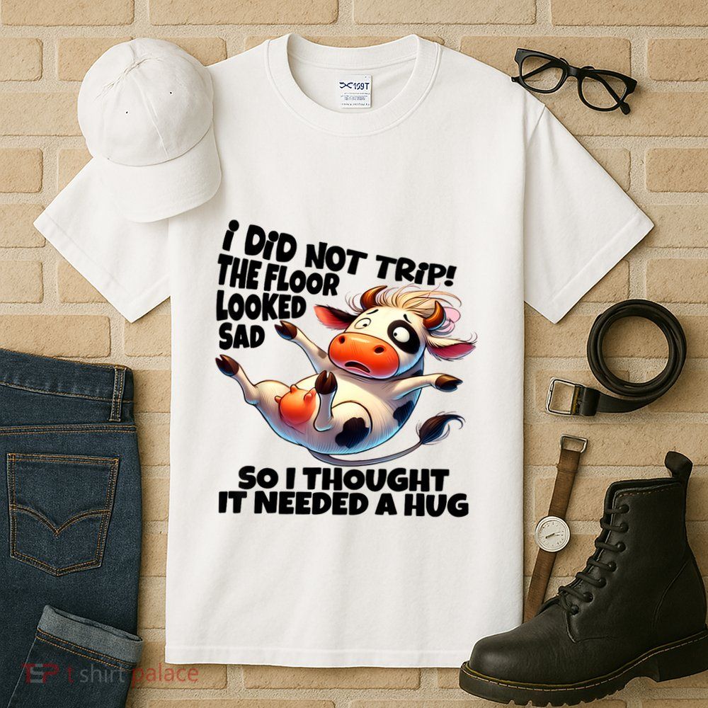 I Did Not Trip! The Floor Looked Sad Funny Cow Farming Tall T-Shirt