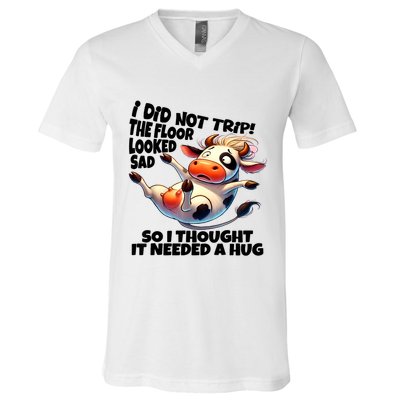 I Did Not Trip! The Floor Looked Sad Funny Cow Farming V-Neck T-Shirt