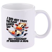 I Did Not Trip! The Floor Looked Sad Funny Cow Farming 11oz C Handle Ceramic Mug
