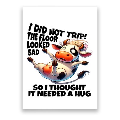I Did Not Trip! The Floor Looked Sad Funny Cow Farming Poster