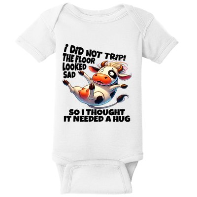 I Did Not Trip! The Floor Looked Sad Funny Cow Farming Baby Bodysuit