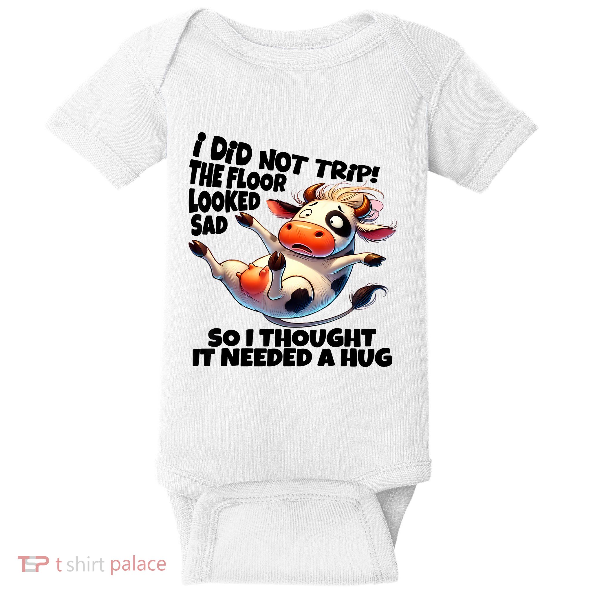 I Did Not Trip! The Floor Looked Sad Funny Cow Farming Baby Bodysuit