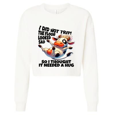 I Did Not Trip! The Floor Looked Sad Funny Cow Farming Cropped Pullover Crew