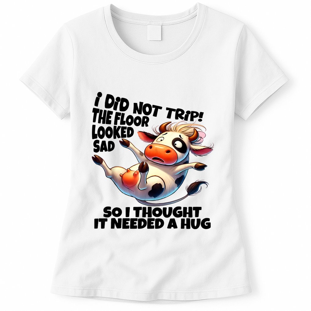 I Did Not Trip! The Floor Looked Sad Funny Cow Farming Womens T-Shirt