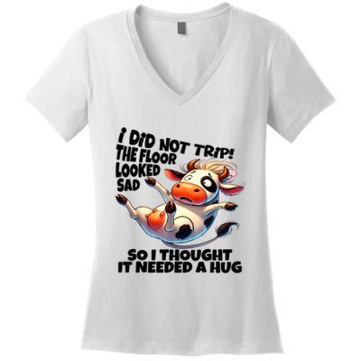 I Did Not Trip! The Floor Looked Sad Funny Cow Farming Women's V-Neck T-Shirt