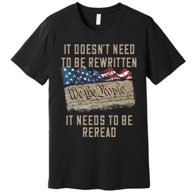 It Doesn't Need To Be Rewritten It Needs to be Reread Premium T-Shirt