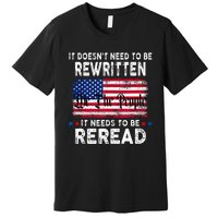 It Doesnt Need To Be Rewritten It Needs To Be Reread Premium T-Shirt