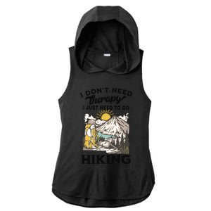 I DonT Need Therapy I Just Need To Go Hiking Ladies PosiCharge Tri-Blend Wicking Draft Hoodie Tank