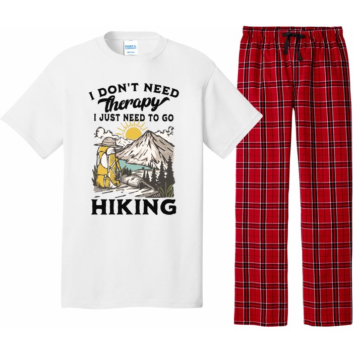 I DonT Need Therapy I Just Need To Go Hiking Pajama Set