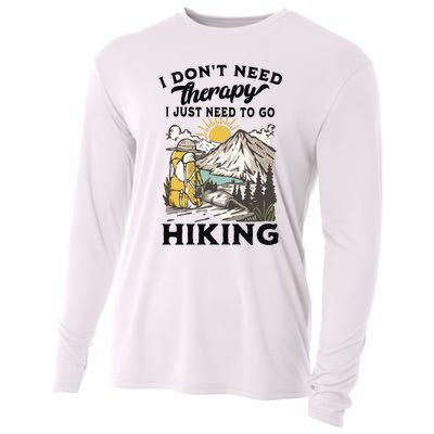 I DonT Need Therapy I Just Need To Go Hiking Cooling Performance Long Sleeve Crew