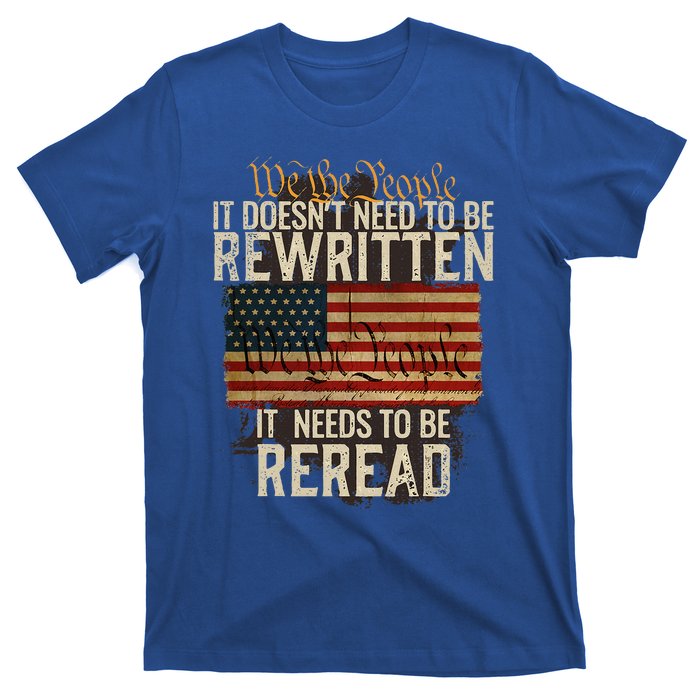 It Doesnt Need To Be Rewritten Constitution We The People T-Shirt