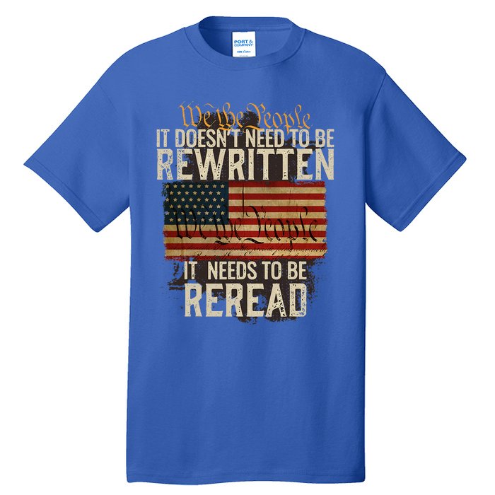 It Doesnt Need To Be Rewritten Constitution We The People Tall T-Shirt