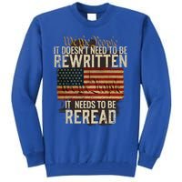 It Doesnt Need To Be Rewritten Constitution We The People Tall Sweatshirt