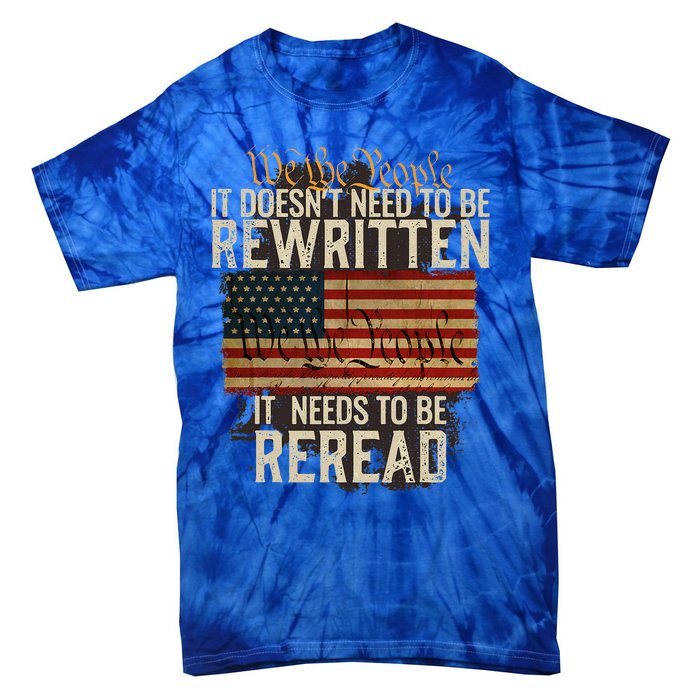 It Doesnt Need To Be Rewritten Constitution We The People Tie-Dye T-Shirt