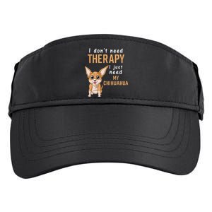 I Dont Need Therapy I Just Need My Chihuahua Adult Drive Performance Visor