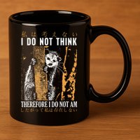 I Do Not Think Therefore I Do Not Am Japanese Possum 11oz C Handle Ceramic Mug
