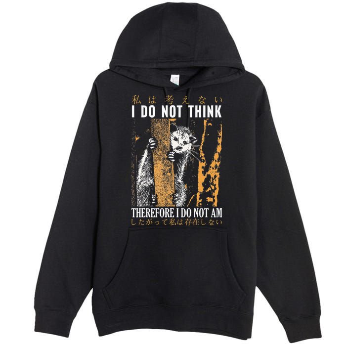 I Do Not Think Therefore I Do Not Am Japanese Possum Premium Pullover Hoodie