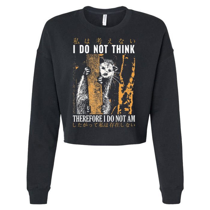 I Do Not Think Therefore I Do Not Am Japanese Possum Cropped Pullover Crew