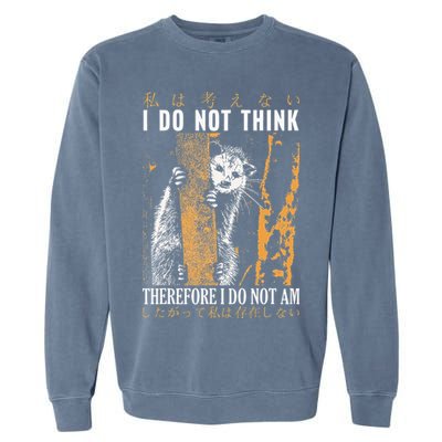 I Do Not Think Therefore I Do Not Am Japanese Possum Garment-Dyed Sweatshirt