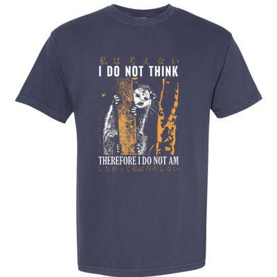 I Do Not Think Therefore I Do Not Am Japanese Possum Garment-Dyed Heavyweight T-Shirt