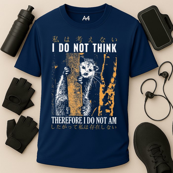 I Do Not Think Therefore I Do Not Am Japanese Possum Performance Shirt