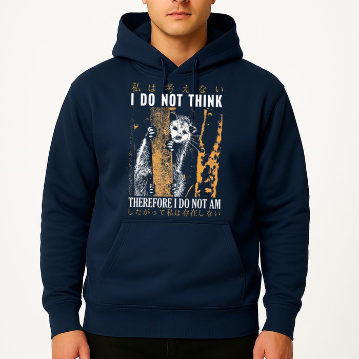 I Do Not Think Therefore I Do Not Am Japanese Possum Hoodie