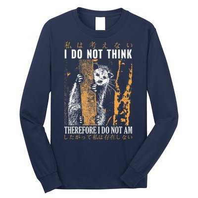 I Do Not Think Therefore I Do Not Am Japanese Possum Long Sleeve Shirt