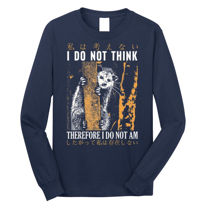 I Do Not Think Therefore I Do Not Am Japanese Possum Long Sleeve Shirt