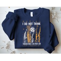 I Do Not Think Therefore I Do Not Am Japanese Possum Sweatshirt