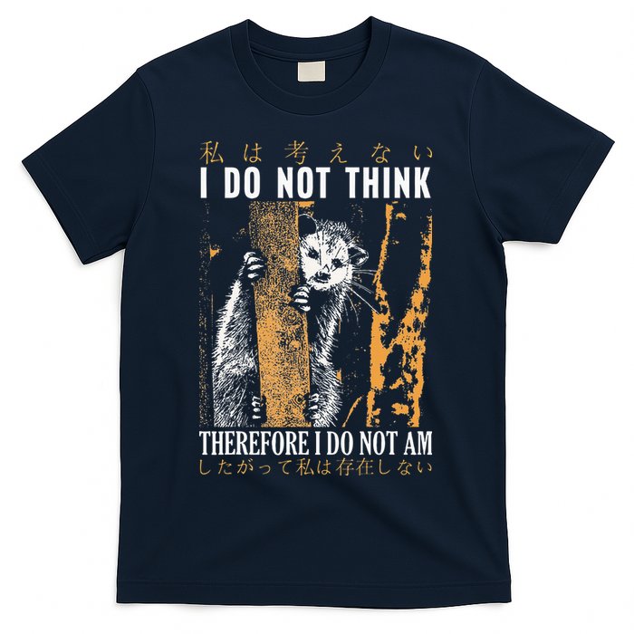 I Do Not Think Therefore I Do Not Am Japanese Possum T-Shirt
