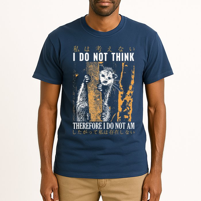 I Do Not Think Therefore I Do Not Am Japanese Possum Tall T-Shirt