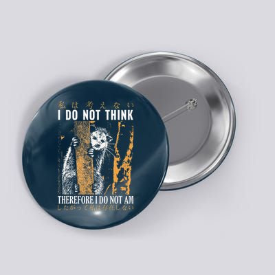 I Do Not Think Therefore I Do Not Am Japanese Possum Button