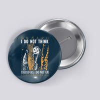 I Do Not Think Therefore I Do Not Am Japanese Possum Button