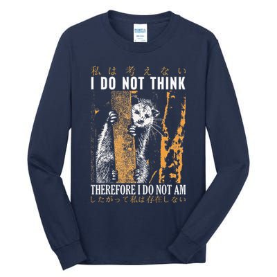 I Do Not Think Therefore I Do Not Am Japanese Possum Tall Long Sleeve T-Shirt