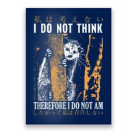I Do Not Think Therefore I Do Not Am Japanese Possum Poster