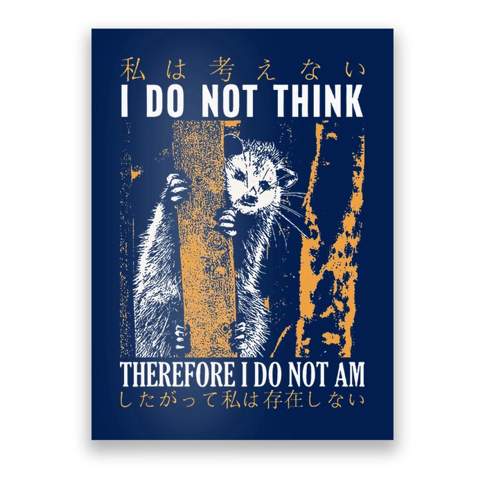 I Do Not Think Therefore I Do Not Am Japanese Possum Poster