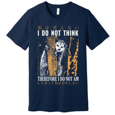I Do Not Think Therefore I Do Not Am Japanese Possum Premium T-Shirt