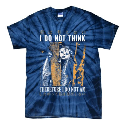 I Do Not Think Therefore I Do Not Am Japanese Possum Tie-Dye T-Shirt