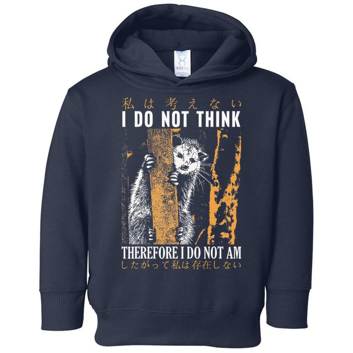 I Do Not Think Therefore I Do Not Am Japanese Possum Toddler Hoodie