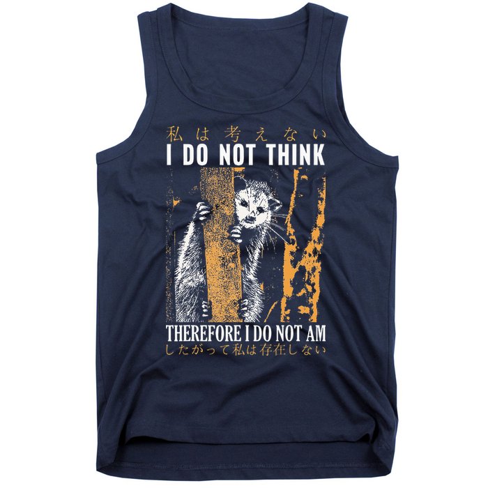 I Do Not Think Therefore I Do Not Am Japanese Possum Tank Top