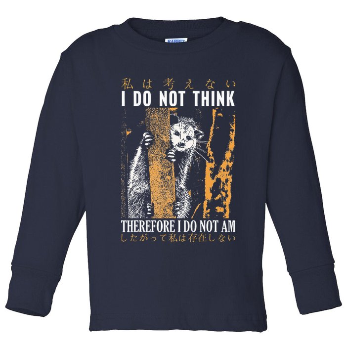 I Do Not Think Therefore I Do Not Am Japanese Possum Toddler Long Sleeve Shirt