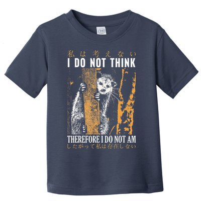 I Do Not Think Therefore I Do Not Am Japanese Possum Toddler T-Shirt